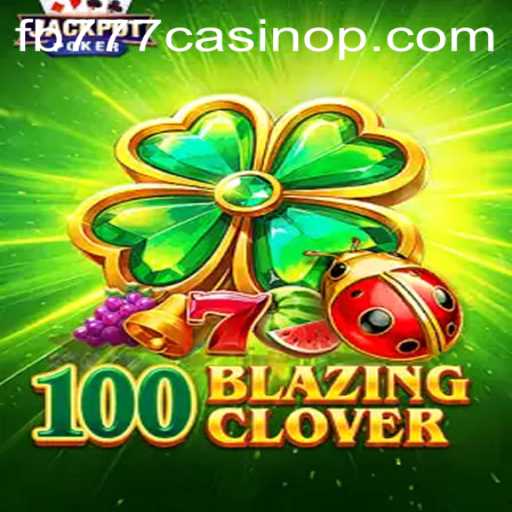 Experience the Thrills of 100BlazingClover at FB777 Casino