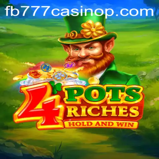 Discovering the Thrill of 4potsriches at FB777 Casino