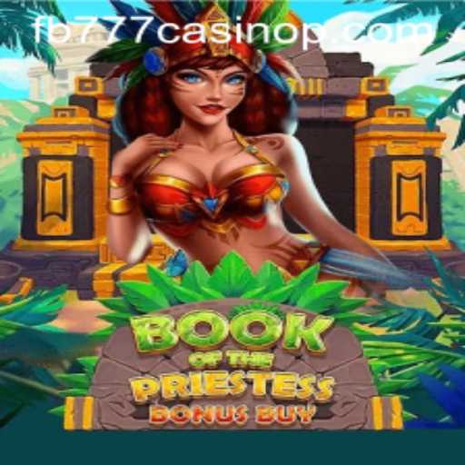 Discover the Enigmatic BookOfThePriestess at FB777 Casino