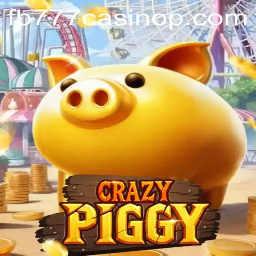 Exploring CrazyPiggy at FB777 Casino: A Thrilling Adventure
