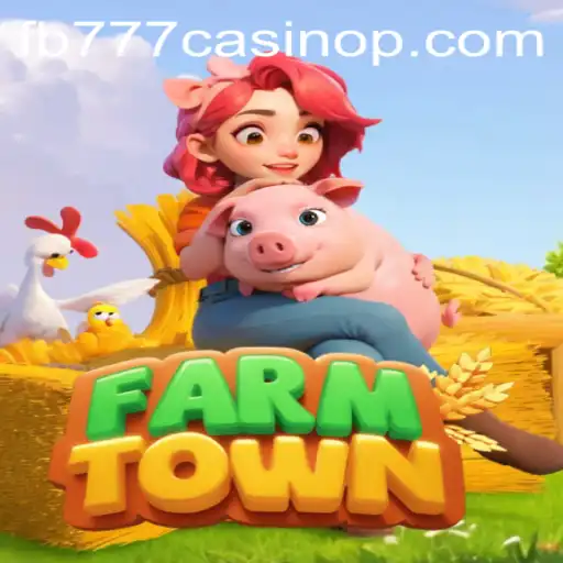 Exploring the Exciting World of FarmTown and FB777 Casino