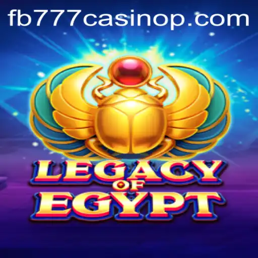 Explore the Mysteries of LegacyOfEgypt at FB777 Casino