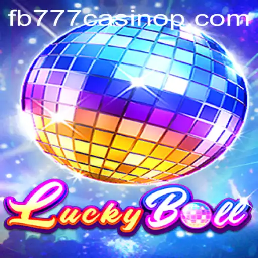 Experience the Thrill of LuckyBall at FB777 Casino