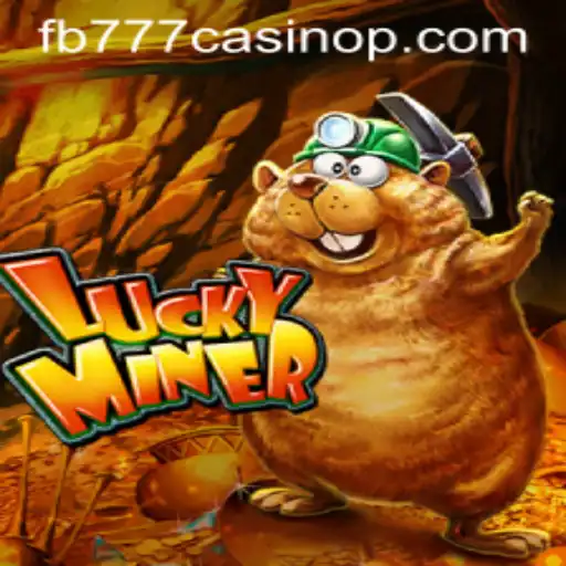 Exploring the Allure of LuckyMiner at fb777 Casino