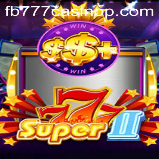 Experience the Excitement of Super777II at FB777 Casino