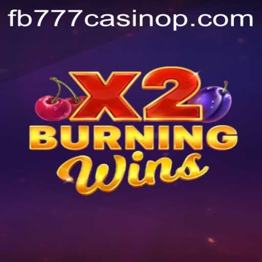 Exploring the Thrills of BurningWinsX2 at FB777 Casino