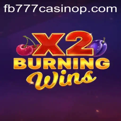 Exploring the Thrills of BurningWinsX2 at FB777 Casino