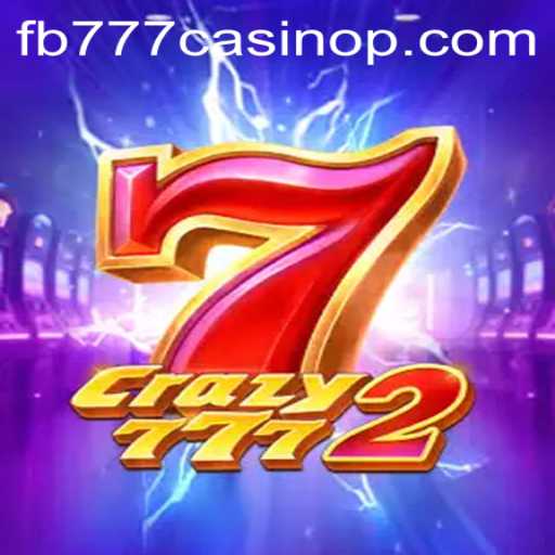 Unraveling the Thrills of Crazy7772 at FB777 Casino