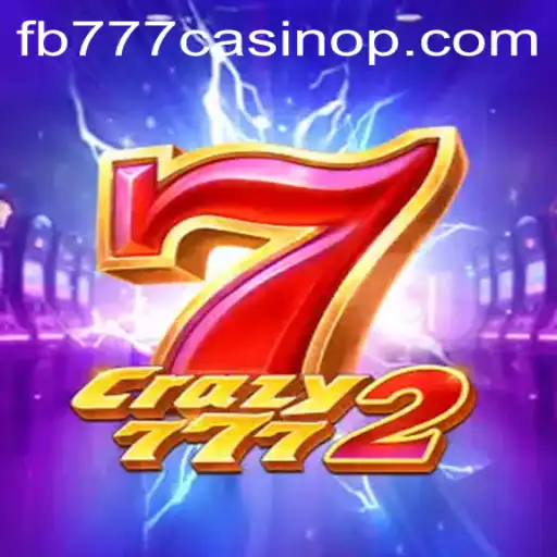 Unraveling the Thrills of Crazy7772 at FB777 Casino