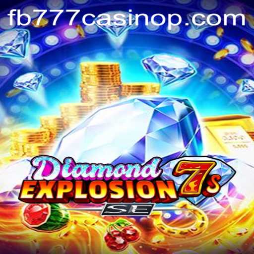 DiamondExplosion7sSE: An Electrifying Addition to the FB777 Casino