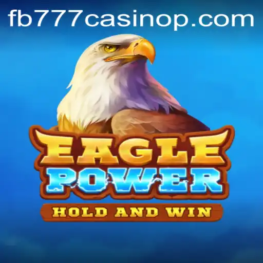 Harness the Thrill of EaglePower at FB777 Casino