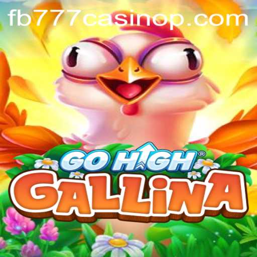Exploring the Exciting World of GoHighGallina at FB777 Casino