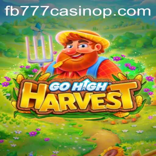 Unveiling GoHighHarvest: A New Era in Online Gaming with fb777 Casino