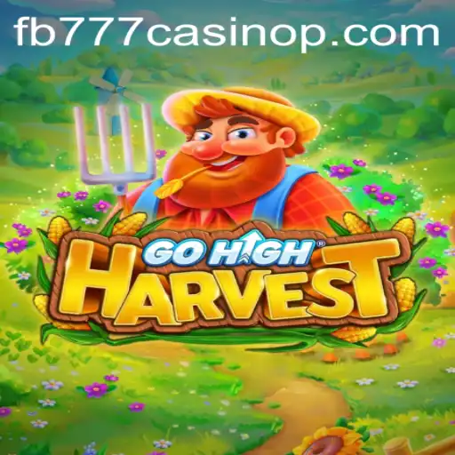 Unveiling GoHighHarvest: A New Era in Online Gaming with fb777 Casino