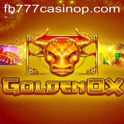 GoldenOx: Unleashing the Thrills of FB777 Casino's Latest Game