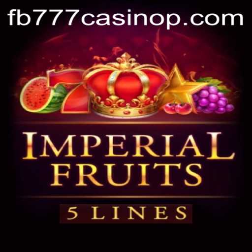Exploring ImperialFruits5 and fb777 Casino: A Fresh Take on Modern Gaming
