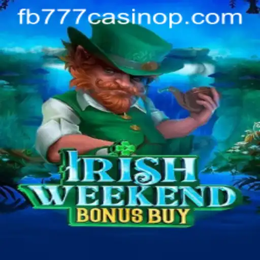 Exploring the Excitement of IrishWeekendBonusBuy at fb777 Casino