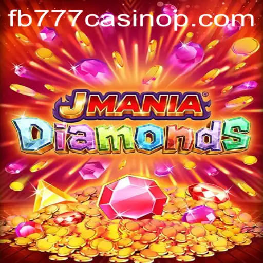 JManiaDiamonds: Sparking the Excitement at FB777 Casino