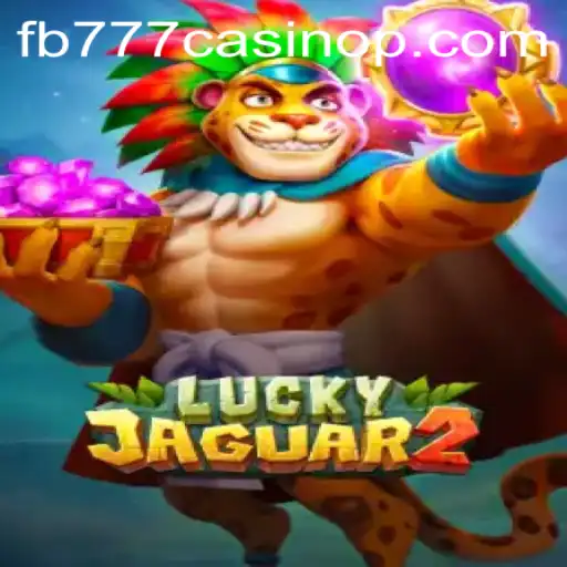 Discover the Thrilling World of Luckyjaguar2 at FB777 Casino