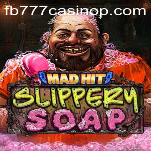 MadHitSlipperySoap: The Latest Sensation in FB777 Casino