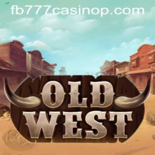 Exploring the Thrills of 'OldWest' at fb777 Casino