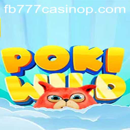 Exploring PokiWild: A Thrilling Adventure in the World of FB777 Casino