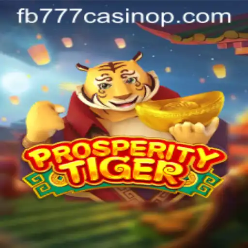 Unveiling the Excitement of ProsperityTiger at FB777 Casino