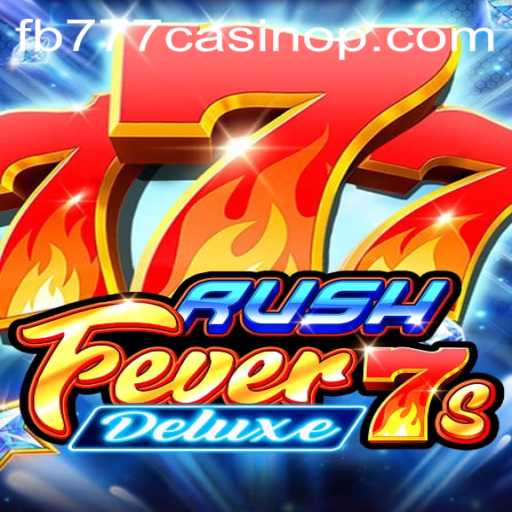 Unveiling RushFever7sDeluxe at fb777 Casino: A Comprehensive Guide to Gameplay and Rules