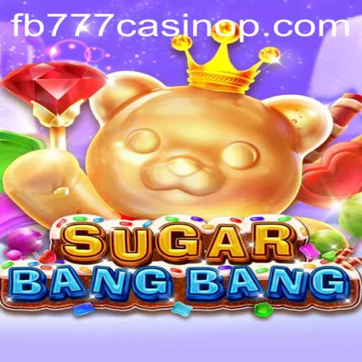 Exploring SUGARBANGBANG: The Exciting New Addition to FB777 Casino's Gaming Library