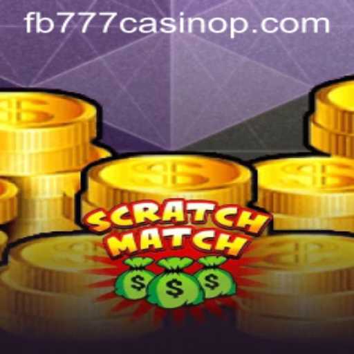 Exploring ScratchMatch: A Thrilling Adventure Game with FB777 Casino