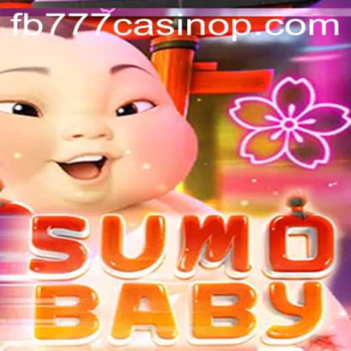 Exploring SumoBaby: A Dynamic Gaming Experience with fb777 Casino
