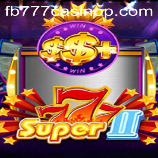 Experience the Excitement of Super777II at FB777 Casino