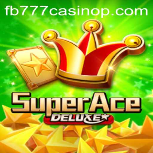 Unveiling the Thrills of SuperAceDeluxe and Its Connection with fb777 Casino