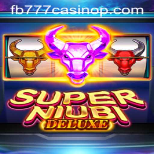 Exploring SuperNiubiDeluxe: A Thrilling New Addition to fb777 Casino's Lineup