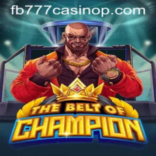 TheBeltOfChampion: A Thrilling Addition to the fb777 Casino World