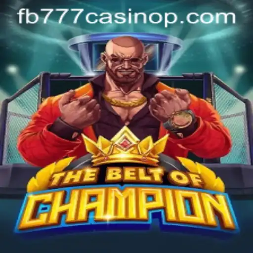 TheBeltOfChampion: A Thrilling Addition to the fb777 Casino World