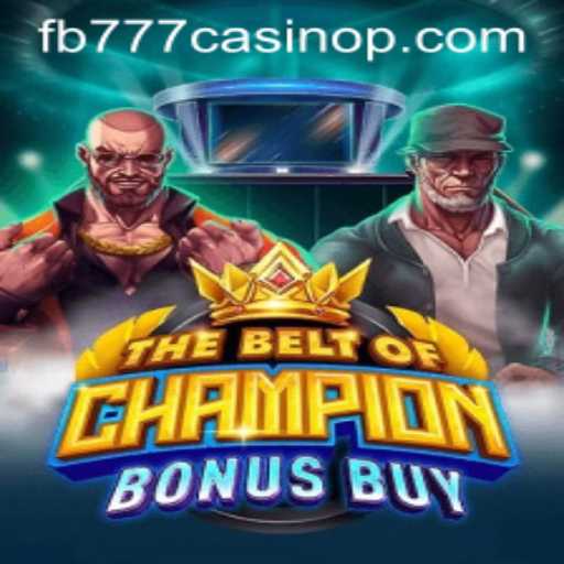 TheBeltOfChampionBonusBuy: A Thrilling Adventure in FB777 Casino