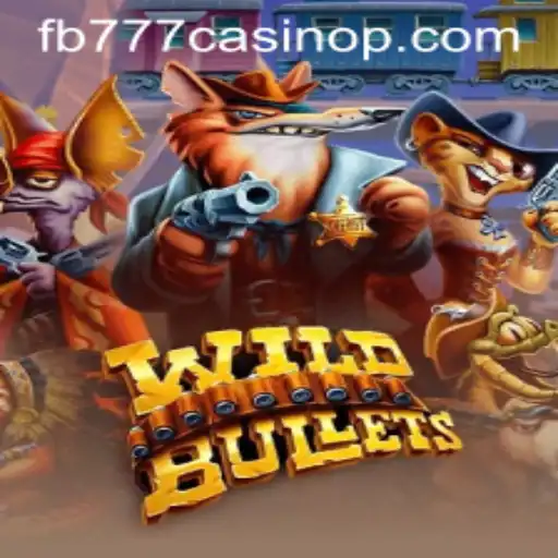 Unveiling WildBullets: The Thrilling Adventure in the World of FB777 Casino